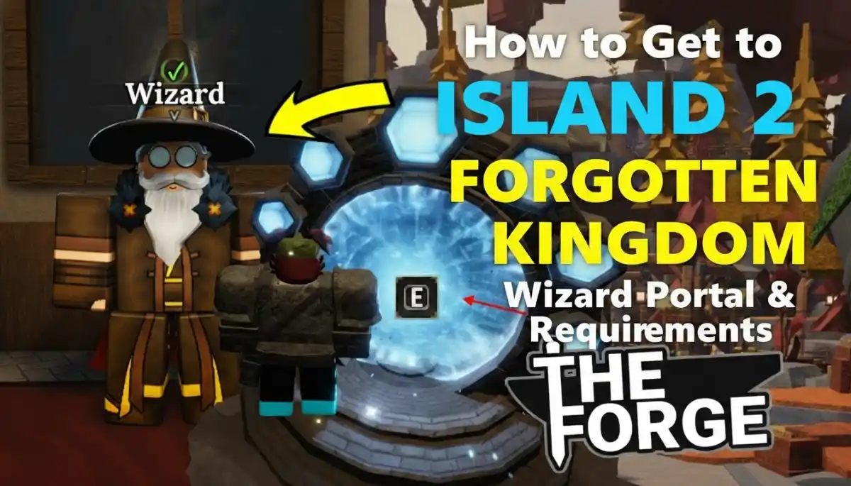 How to Get to Island 2 Forgotten Kingdom in The Forge Wizard Portal Location & Requirements